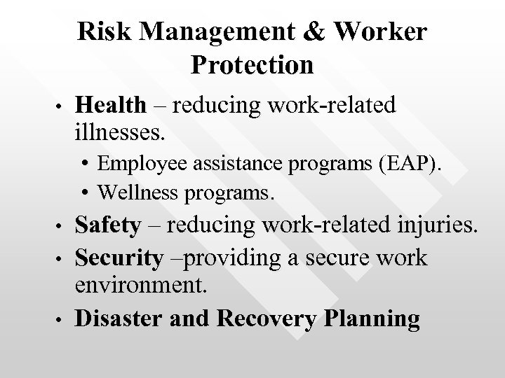 Risk Management & Worker Protection • Health – reducing work-related illnesses. • Employee assistance