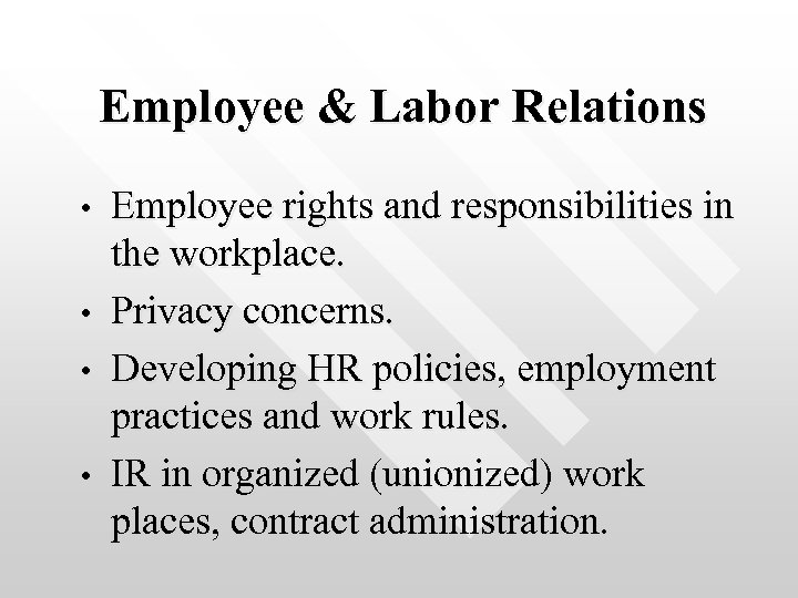 Employee & Labor Relations • • Employee rights and responsibilities in the workplace. Privacy