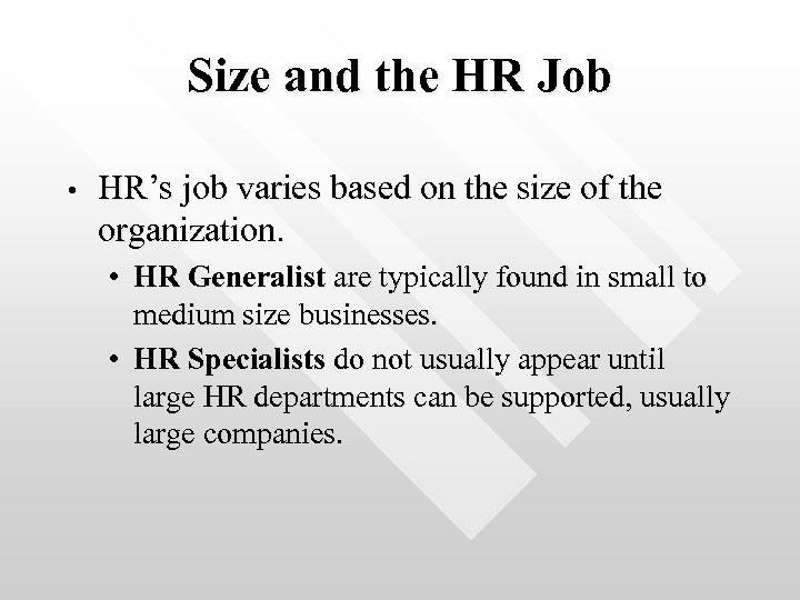 Size and the HR Job • HR’s job varies based on the size of