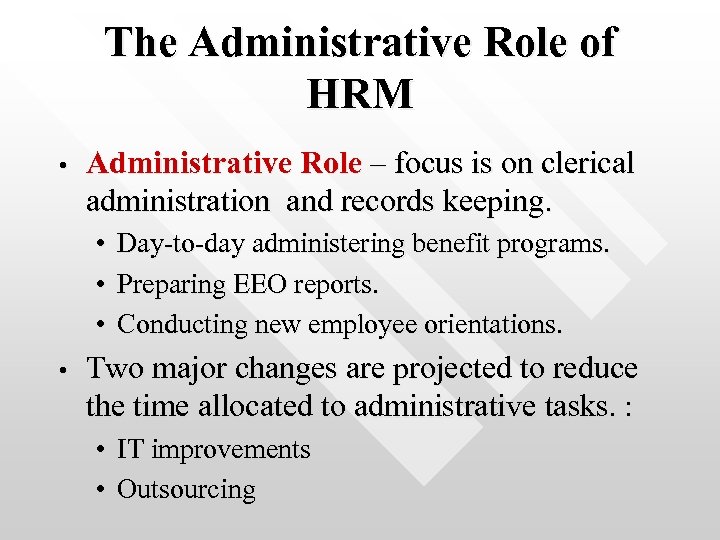 The Administrative Role of HRM • Administrative Role – focus is on clerical administration