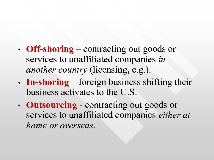  • • • Off-shoring – contracting out goods or services to unaffiliated companies