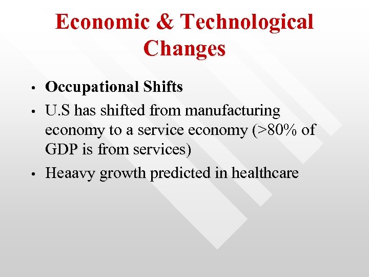 Economic & Technological Changes • • • Occupational Shifts U. S has shifted from
