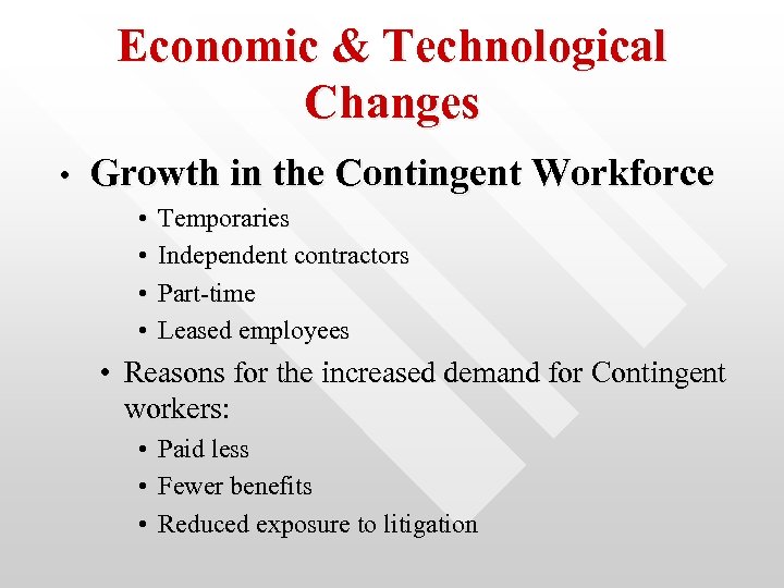 Economic & Technological Changes • Growth in the Contingent Workforce • • Temporaries Independent