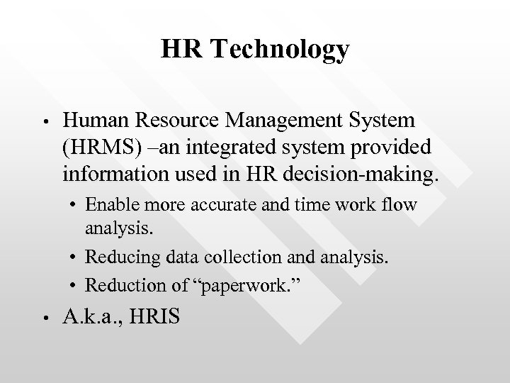 HR Technology • Human Resource Management System (HRMS) –an integrated system provided information used