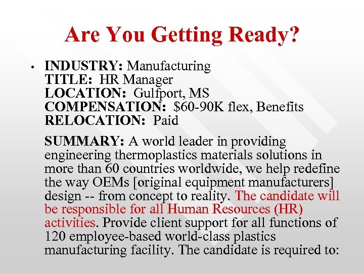 Are You Getting Ready? • INDUSTRY: Manufacturing TITLE: HR Manager LOCATION: Gulfport, MS COMPENSATION: