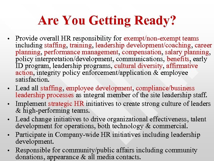 Are You Getting Ready? • • • Provide overall HR responsibility for exempt/non-exempt teams
