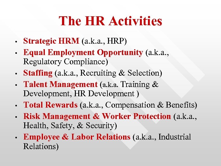 The HR Activities • • Strategic HRM (a. k. a. , HRP) Equal Employment