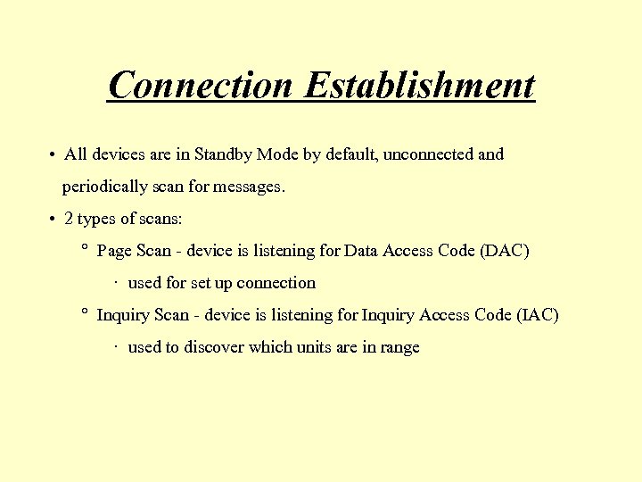 Connection Establishment • All devices are in Standby Mode by default, unconnected and periodically