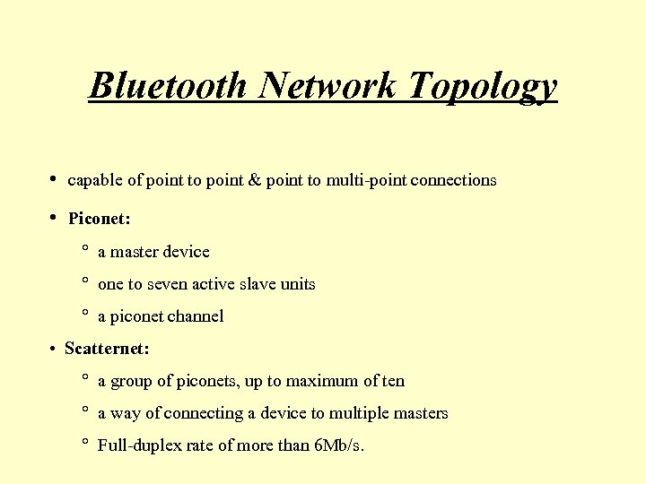 Bluetooth Network Topology • capable of point to point & point to multi-point connections