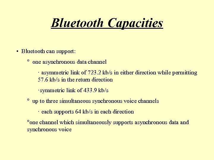 Bluetooth Capacities • Bluetooth can support: ° one asynchronous data channel · asymmetric link