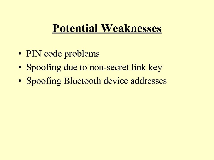 Potential Weaknesses • PIN code problems • Spoofing due to non-secret link key •