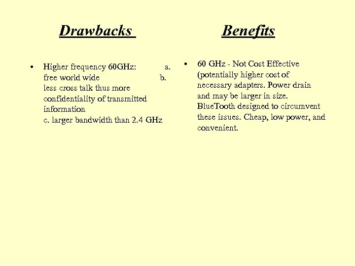 Drawbacks • Higher frequency 60 GHz: a. free world wide b. less cross talk