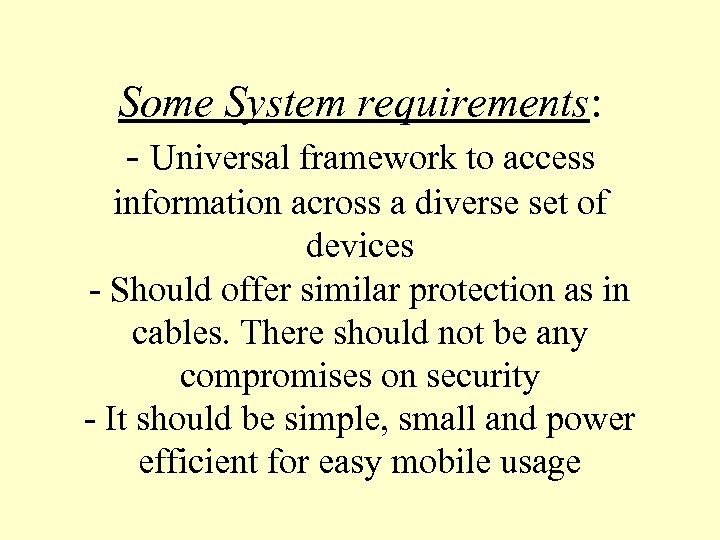 Some System requirements: - Universal framework to access information across a diverse set of