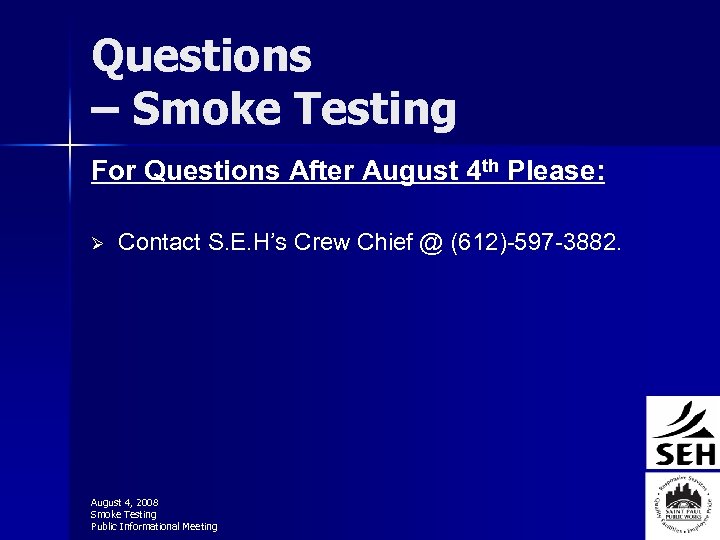 Questions – Smoke Testing For Questions After August 4 th Please: Ø Contact S.