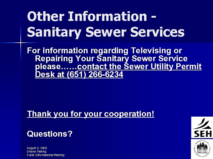 Other Information Sanitary Sewer Services For information regarding Televising or Repairing Your Sanitary Sewer