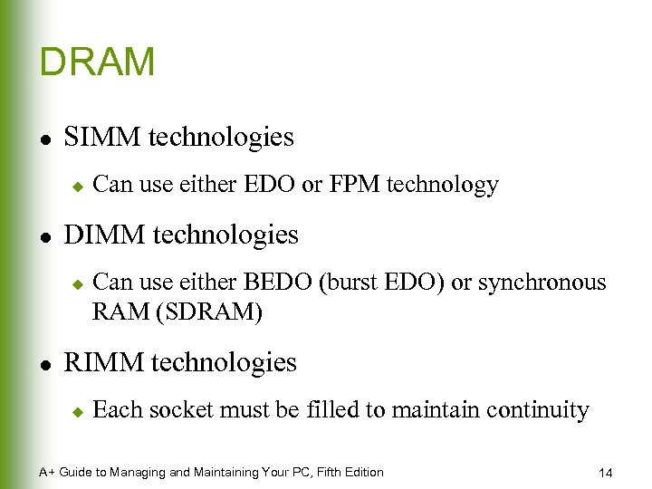 DRAM l SIMM technologies u l DIMM technologies u l Can use either EDO