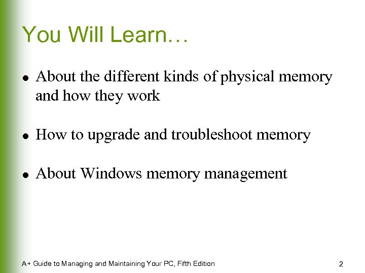 You Will Learn… l About the different kinds of physical memory and how they