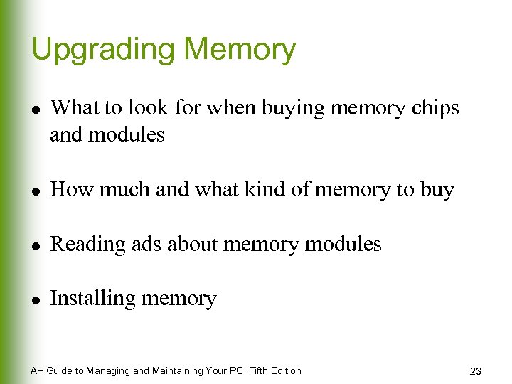 Upgrading Memory l What to look for when buying memory chips and modules l