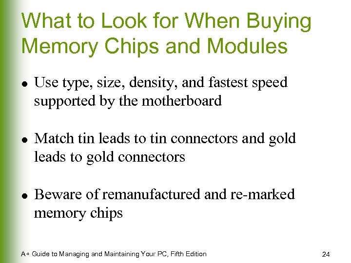 What to Look for When Buying Memory Chips and Modules l l l Use