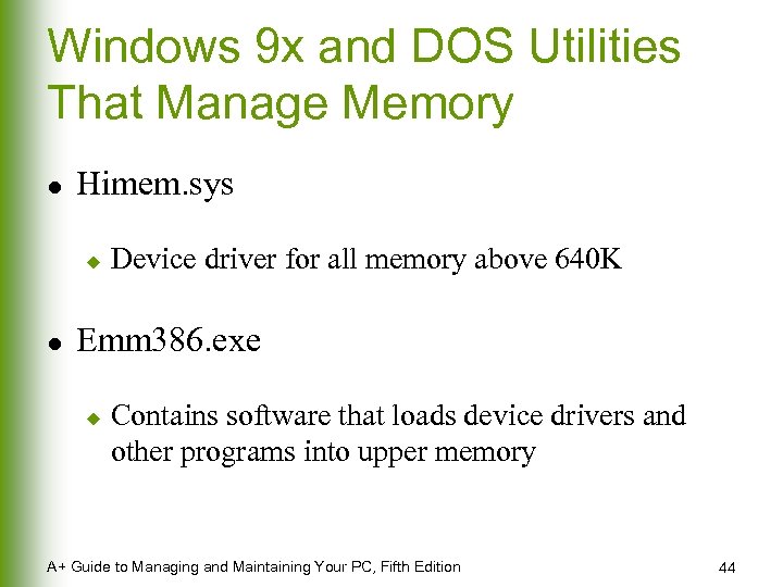 Windows 9 x and DOS Utilities That Manage Memory l Himem. sys u l