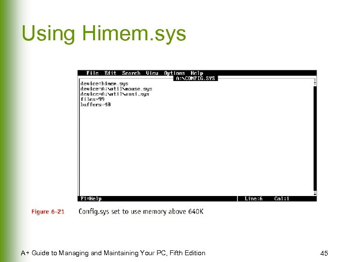 Using Himem. sys A+ Guide to Managing and Maintaining Your PC, Fifth Edition 45