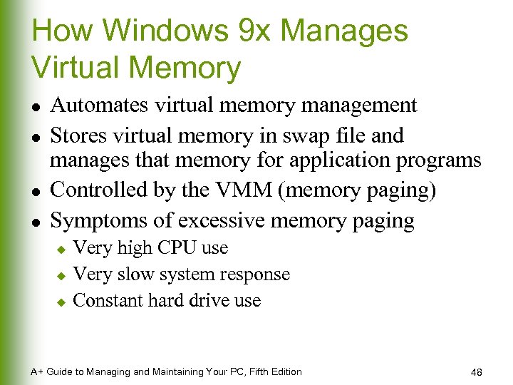 How Windows 9 x Manages Virtual Memory l l Automates virtual memory management Stores