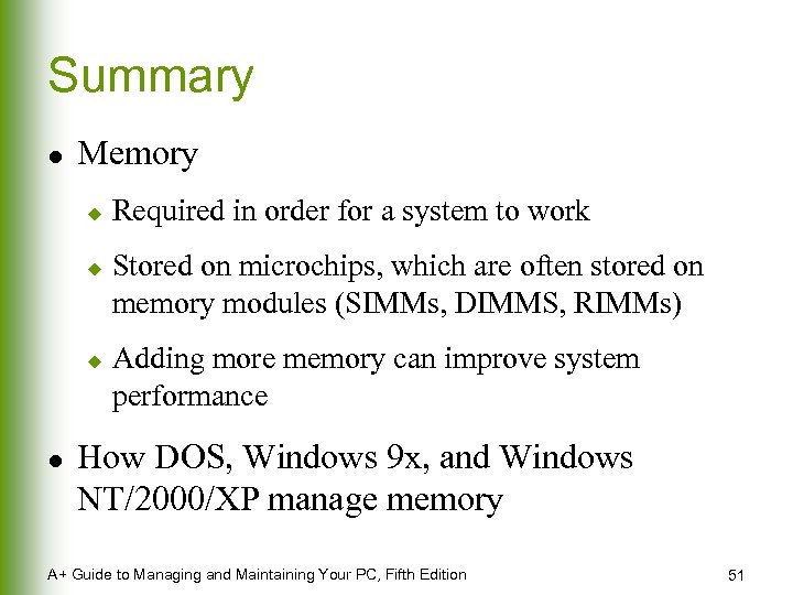 Summary l Memory u u u l Required in order for a system to