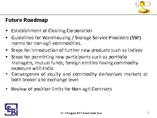 Future Roadmap • Establishment of Clearing Corporation • Guidelines for Warehousing / Storage Service