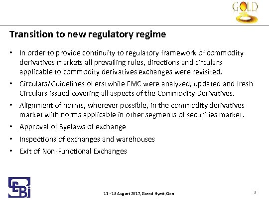 Transition to new regulatory regime • In order to provide continuity to regulatory framework