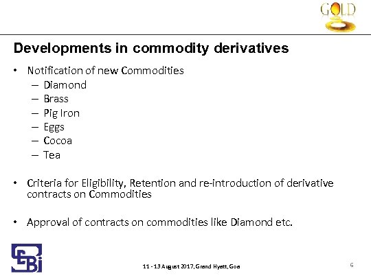 Developments in commodity derivatives • Notification of new Commodities – Diamond – Brass –