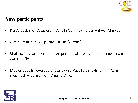 New participants • Participation of Category III AIFs in Commodity Derivatives Market • Category