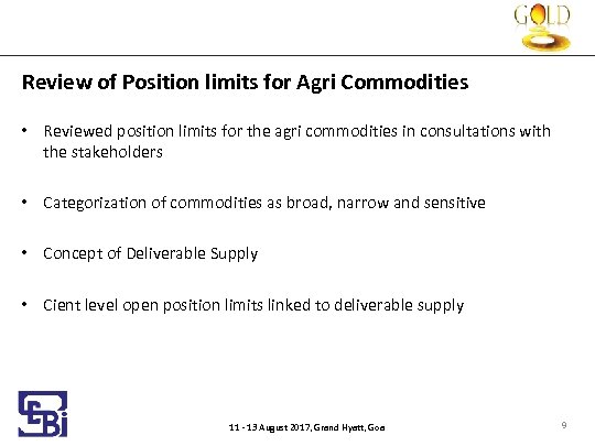 Review of Position limits for Agri Commodities • Reviewed position limits for the agri