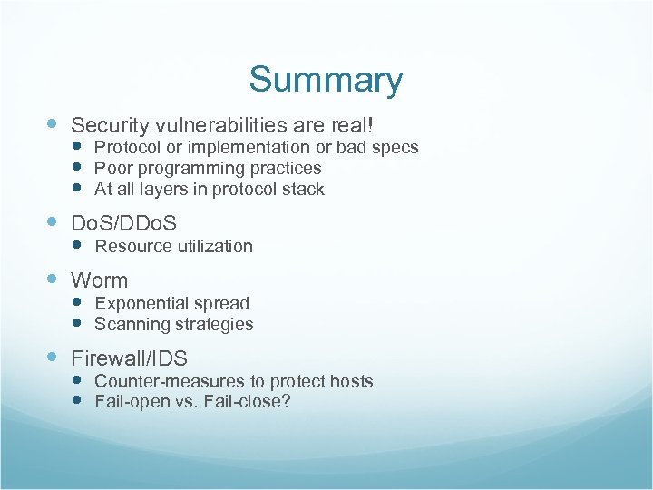 Summary Security vulnerabilities are real! Protocol or implementation or bad specs Poor programming practices