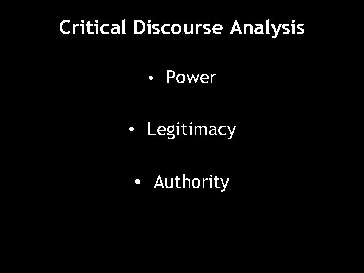 Critical Discourse Analysis • Power • Legitimacy • Authority 