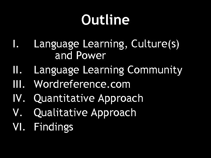 Outline I. III. IV. V. VI. Language Learning, Culture(s) and Power Language Learning Community