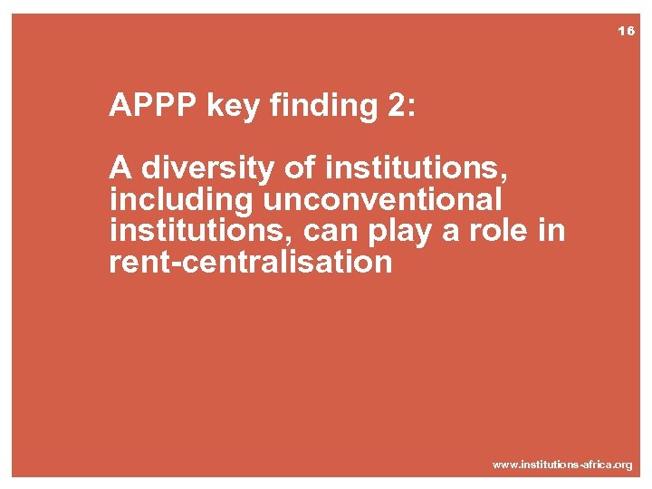 16 APPP key finding 2: A diversity of institutions, including unconventional institutions, can play