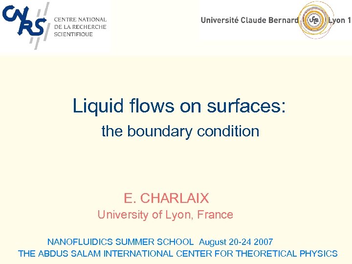  Liquid flows on surfaces: the boundary condition E. CHARLAIX University of Lyon, France