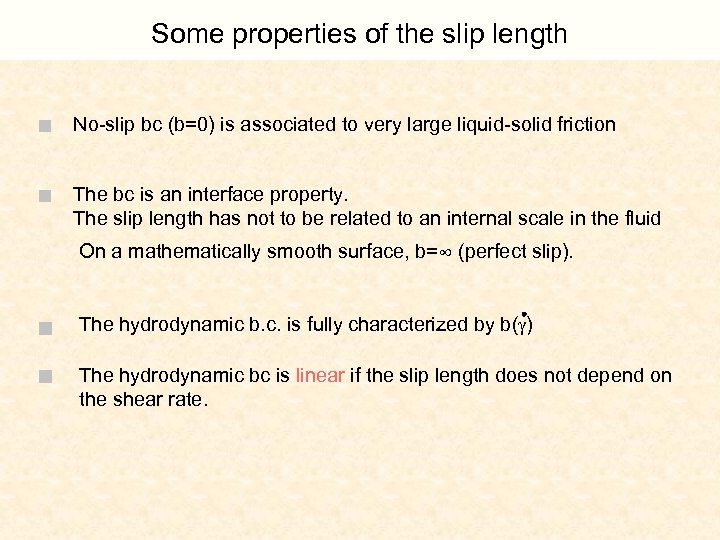 Some properties of the slip length n No-slip bc (b=0) is associated to very
