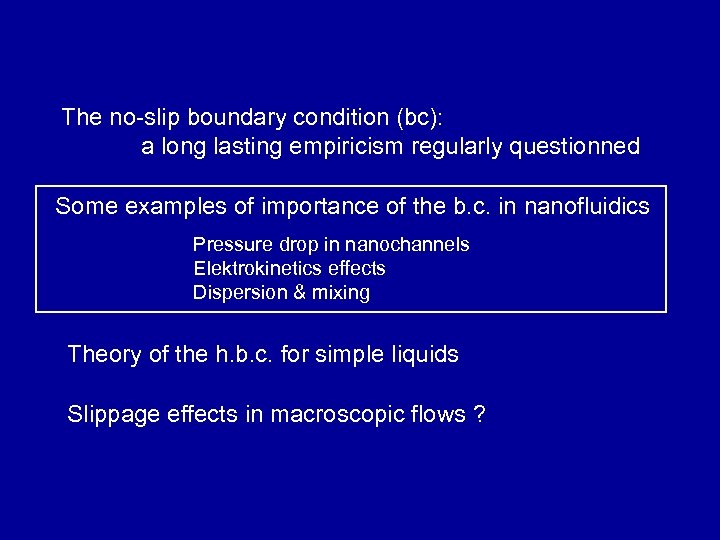 The no-slip boundary condition (bc): a long lasting empiricism regularly questionned Some examples of