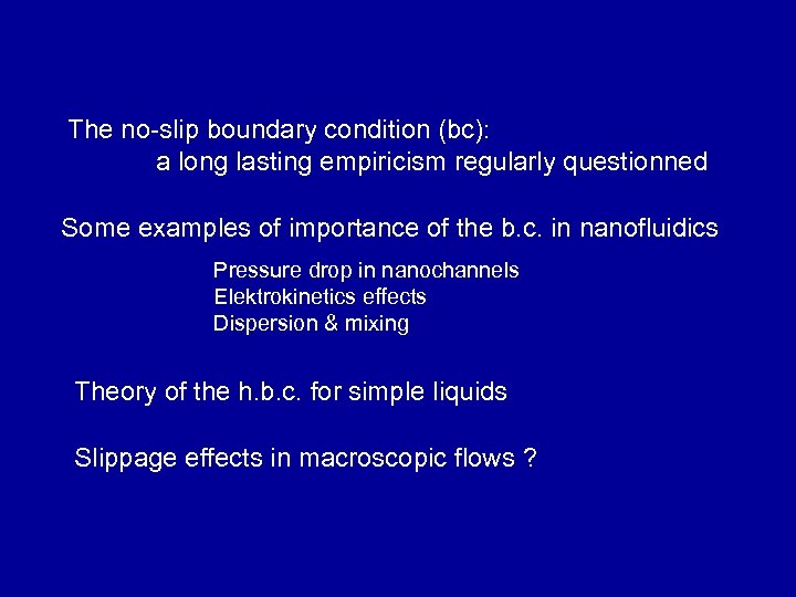 The no-slip boundary condition (bc): a long lasting empiricism regularly questionned Some examples of