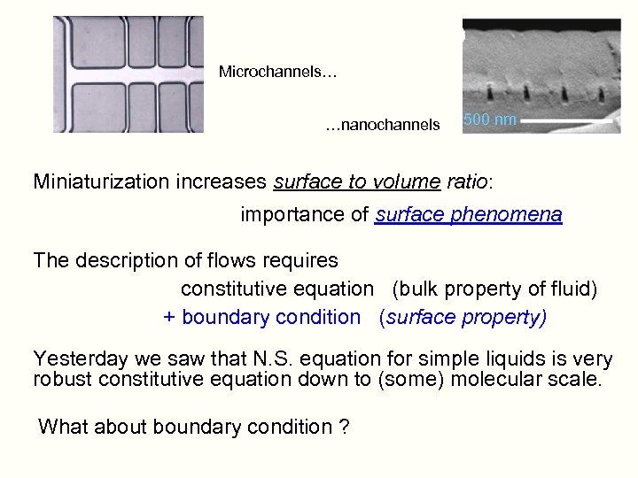 Microchannels… …nanochannels 500 nm Miniaturization increases surface to volume ratio: importance of surface phenomena