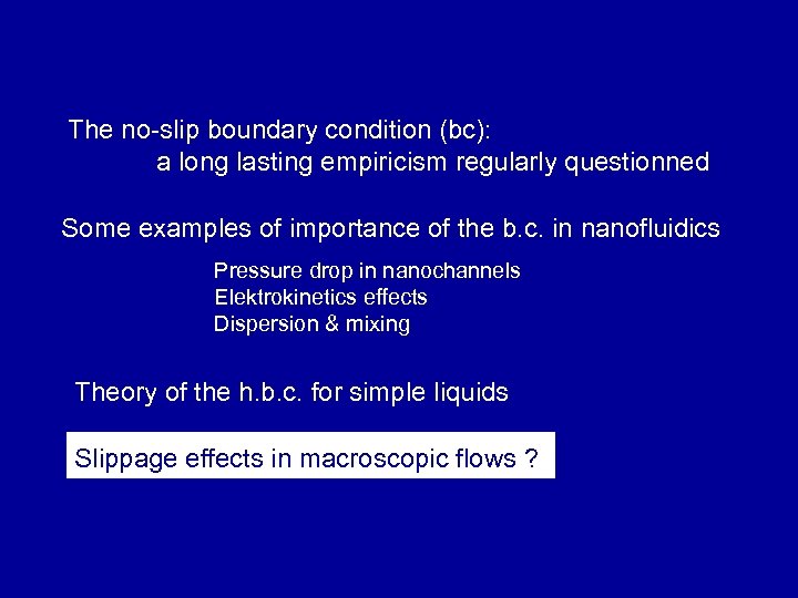 The no-slip boundary condition (bc): a long lasting empiricism regularly questionned Some examples of