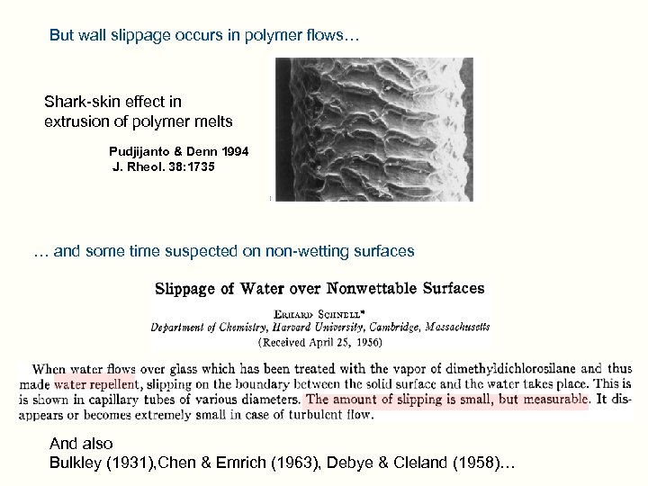 But wall slippage occurs in polymer flows… Shark-skin effect in extrusion of polymer melts