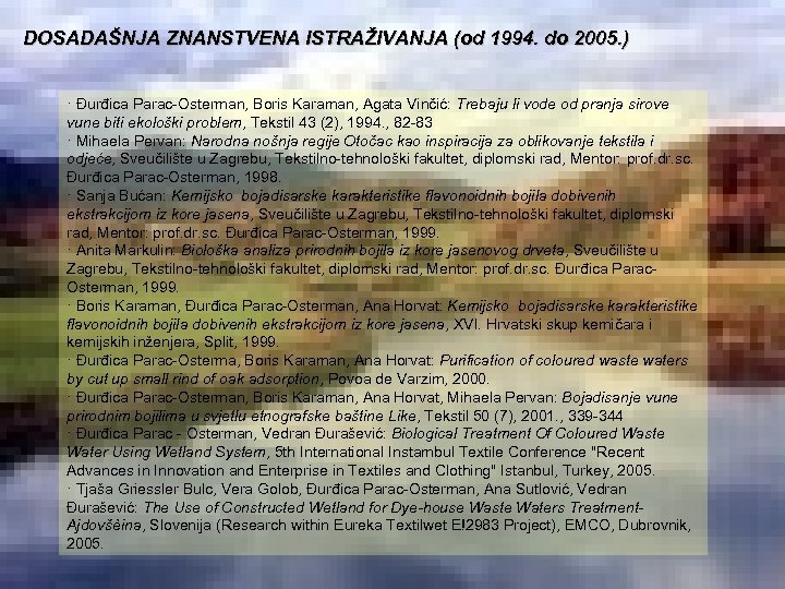 DOSADAŠNJA ZNANSTVENA ISTRAŽIVANJA (od 1994. do 2005. ) · Ðurđica Parac-Osterman, Boris Karaman, Agata