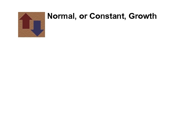 Normal, or Constant, Growth 