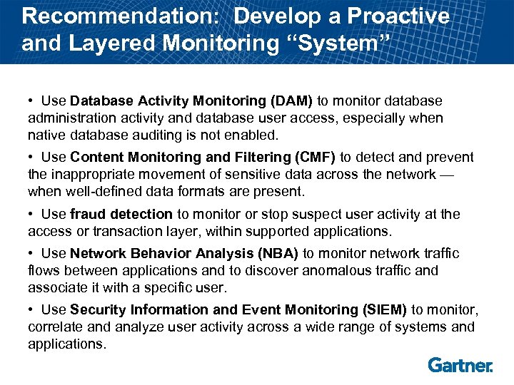 Recommendation: Develop a Proactive and Layered Monitoring “System” • Use Database Activity Monitoring (DAM)