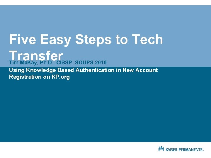 Five Easy Steps to Tech Transfer Tim Mc. Kay, Ph. D. , CISSP, SOUPS