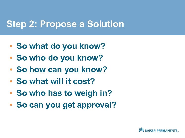 Step 2: Propose a Solution • • • So what do you know? So