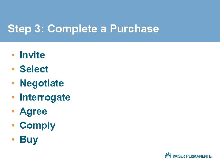 Step 3: Complete a Purchase • • Invite Select Negotiate Interrogate Agree Comply Buy