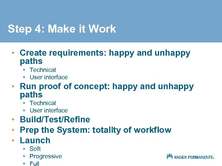 Step 4: Make it Work • Create requirements: happy and unhappy paths § Technical
